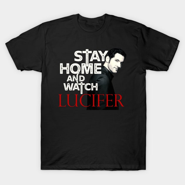 Stay Home And Watch Lucifer T-Shirt by Choukri Store